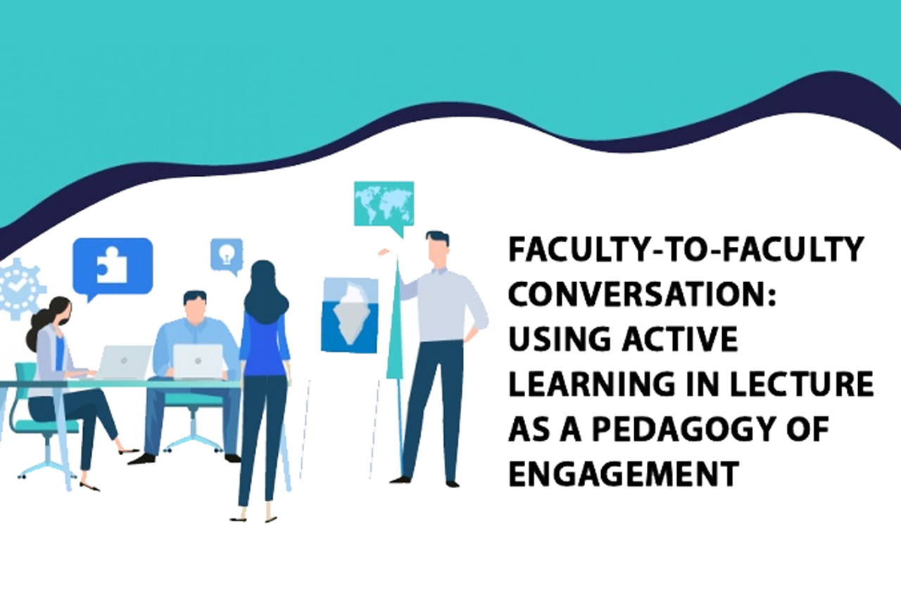 Faculty-to-Faculty Conversation: Using active learning in lecture as a pedagogy of engagement