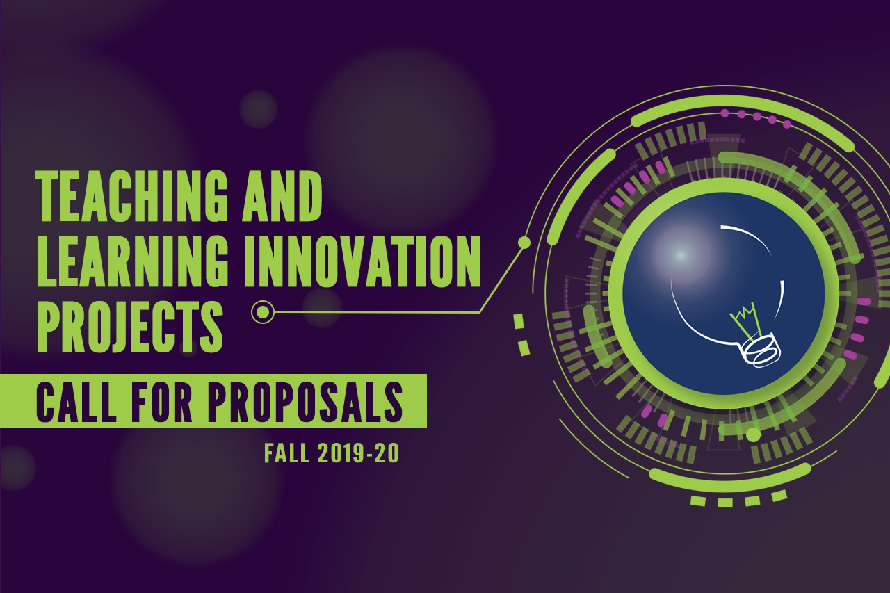 Call for Proposals | Teaching and Learning Innovation Projects | FALL 2019