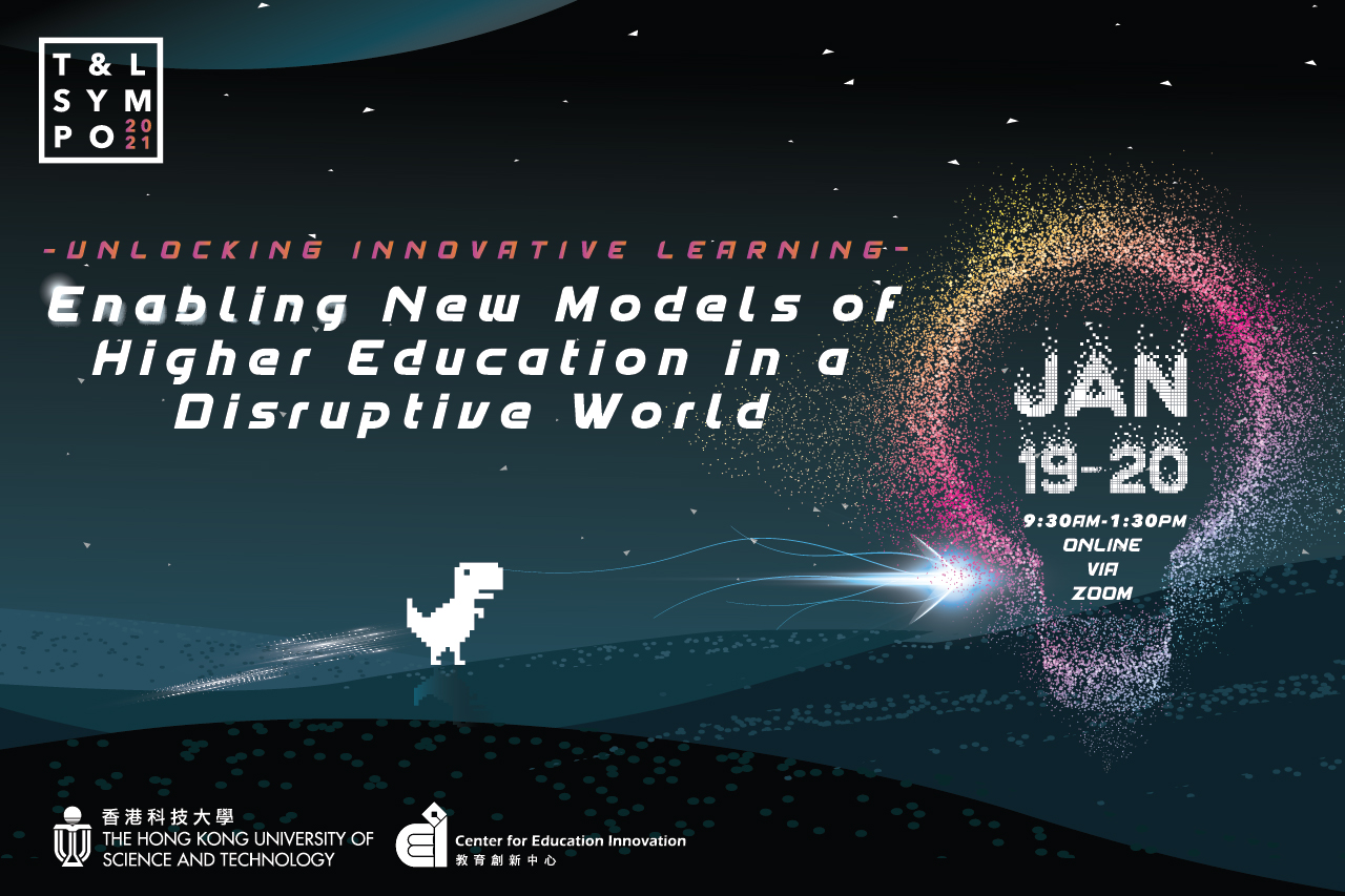2021 HKUST T&L Symposium - Enabling New Models of Higher Education in a Disruptive World