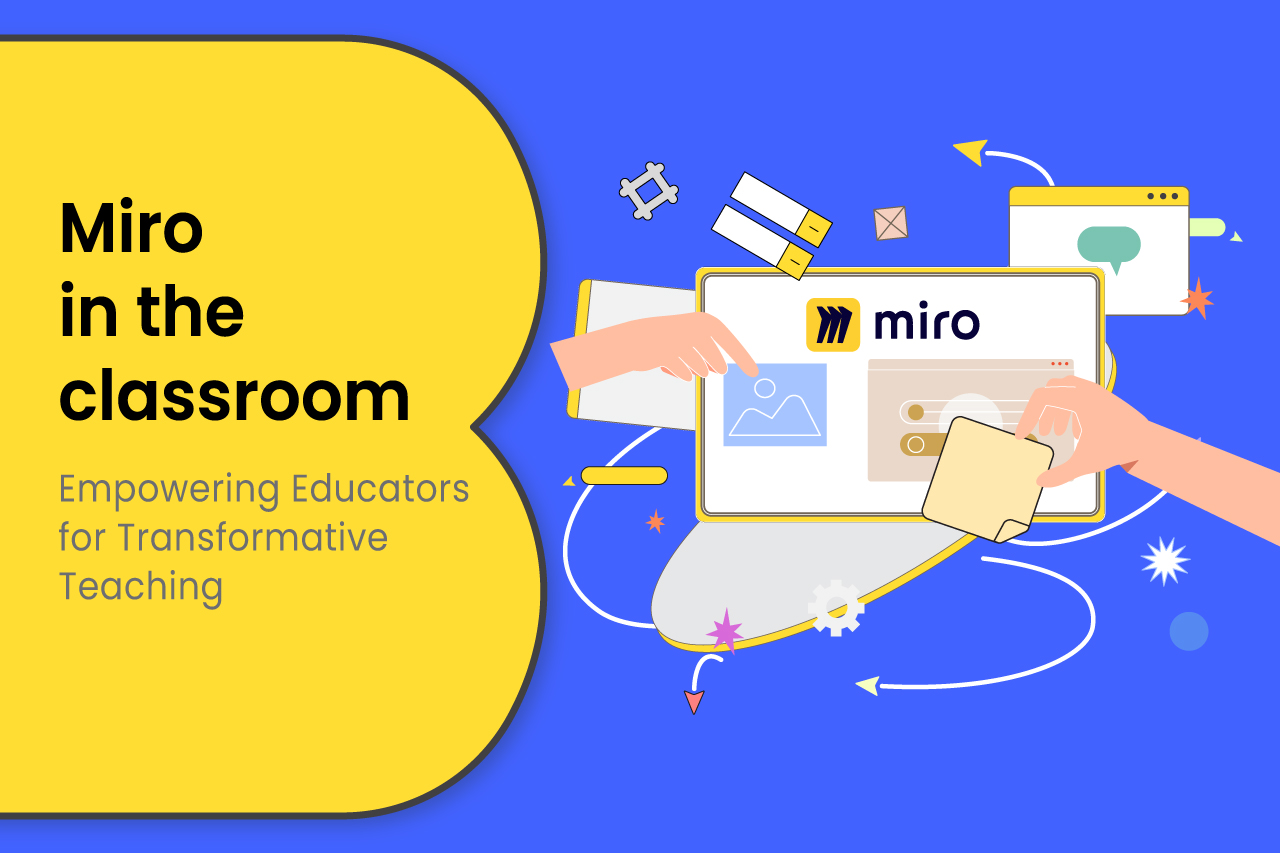 Miro in the Classroom: Empowering Educators for Transformative Teaching