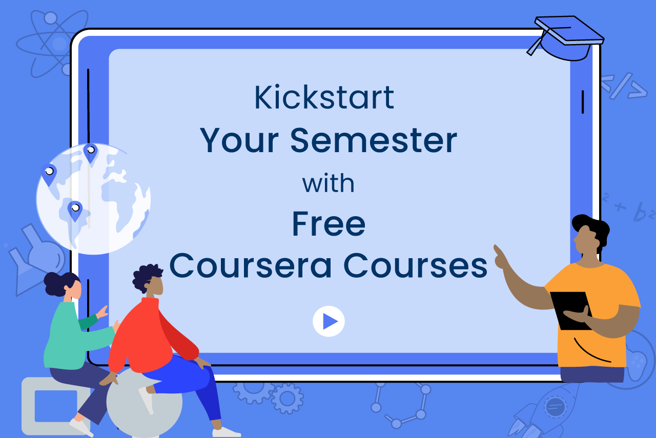 Kickstart Your Semester with Free Coursera Courses!