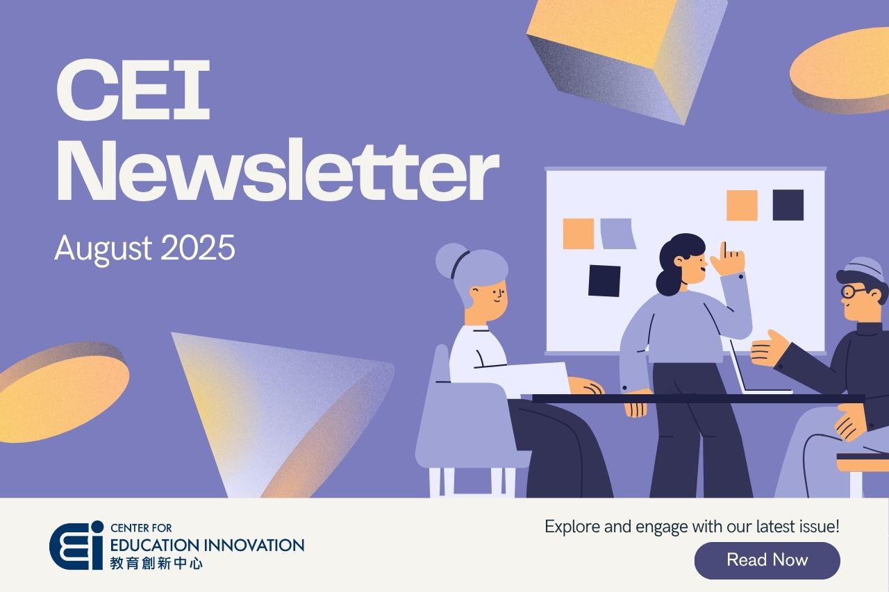 CEI Newsletter | 2025-AUG | HKUST CEI | Center for Education Innovation
